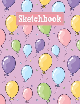 Sketchbook: 8.5 x 11 Notebook for Creative Drawing and Sketching Activities with Balloons Themed Cover Design