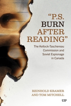 Hardcover 'Ps: Burn After Reading': The Kellock-Taschereau Commision and Soviet Espionage Book