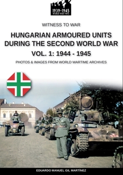 Paperback Hungarian armoured units during the Second World War - Vol. 1: 1938-1943 Book