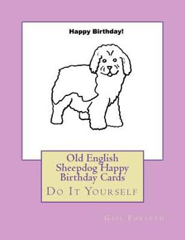 Paperback Old English Sheepdog Happy Birthday Cards: Do It Yourself Book