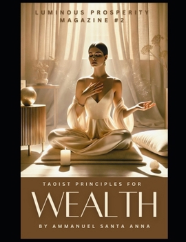 Paperback Taoist Principles for Wealth: Luminous Prosperity Magazine #2 Book