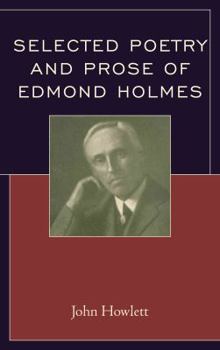 Hardcover Selected Poetry and Prose of Edmond Holmes Book