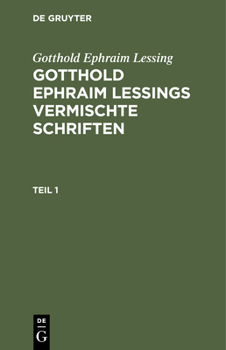 Hardcover Gotthold Ephraim Lessing: Gotthold Ephraim Lessings Vermischte Schriften. Teil 1 [German] Book