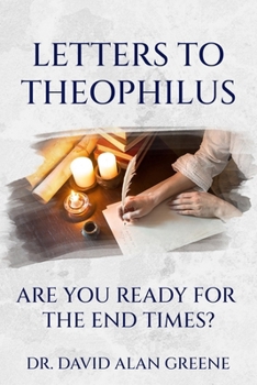 Paperback Letters to Theophilus: Are You Ready For The End Times? Book