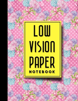 Paperback Low Vision Paper Notebook: Bold Line White Paper For Low Vision Writing, Great for Students, Work, Writers, School & Taking Notes, Hydrangea Flow Book