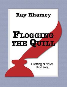 Paperback Flogging the Quill: Crafting a Novel That Sells Book