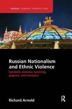 Paperback Russian Nationalism and Ethnic Violence: Symbolic Violence, Lynching, Pogrom and Massacre Book