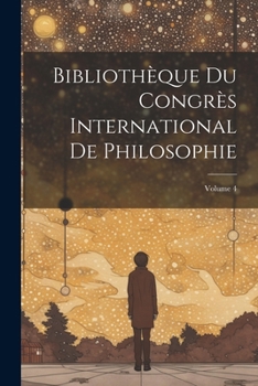 Paperback Bibliothèque Du Congrès International De Philosophie; Volume 4 [French] Book