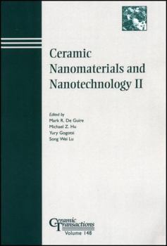 Ceramic Nanomaterials and Nanotechnology II: Proceedings of the Symposium Held at the 105th Annual Meeting of the American Ceramic Society, April 27-30...