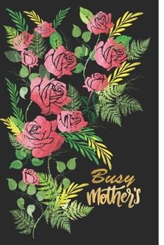 Paperback Busy Mothers: A Diary for Mothers to keep up with their weekly routine Book