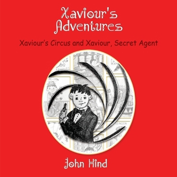Paperback Xaviour's Adventures: Xaviour's Circus and Xaviour, Secret Agent Book