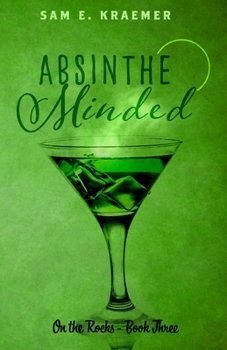 Absinthe Minded: M/M Daddy/Boy - Age-Gap - Hurt/Comfort Romance - Book #3 of the On the Rocks