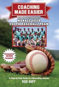 Paperback Coaching Made Easier: How to Successfully Manage Your Youth Baseball Team A Step-by-Step Guide to a Rewarding Season Book