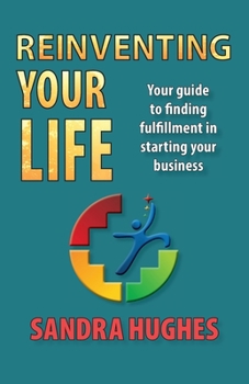 Paperback Reinventing Your Life: Your guide to finding fulfillment in starting your business Book