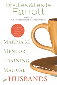 Paperback Marriage Mentor Training Manual for Husbands: A Ten-Session Program for Equipping Marriage Mentors Book