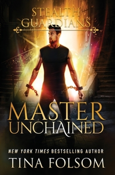 Master Unchained - Book #2 of the Stealth Guardians