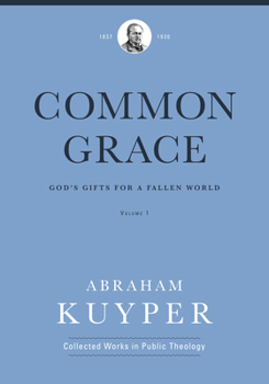 Hardcover Common Grace (Volume 1): God's Gifts for a Fallen World Book