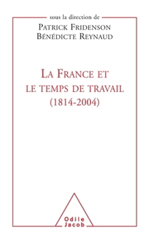 Paperback France and the Age of Work (1814-2004) / La France et le Temps de travail (1814-2004) [French] Book