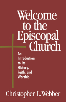 Paperback Welcome to the Episcopal Church: An Introduction to Its History, Faith, and Worship Book