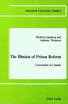 Hardcover The Illusion of Prison Reform: Corrections in Canada Book