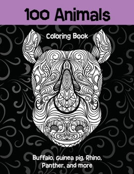 Paperback 100 Animals - Coloring Book - Buffalo, Guinea pig, Rhino, Panther, and more Book