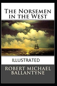 Paperback The Norsemen in the West Illustrated Book