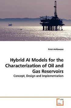 Paperback Hybrid AI Models for the Characterization of Oil and Gas Reservoirs Book