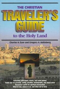 Paperback The Christian Traveler's Guide to the Holy Land: The Complete Christian Travel Guide to the Holy Land Book