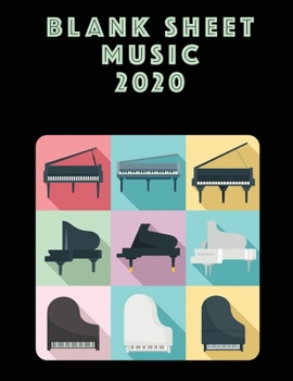 Blank Sheet Music 2020: Musicians Composition Book Instrument Manuscript Staff Paper Piano Guitar Standard 13 Stave Large Notebook / Journal Gift For Beginner Intermediate Level Or Advanced 110 Pages 