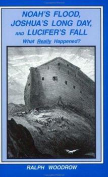 Hardcover Noah's Flood, Joshua's Long Day, and Lucifer's Fall: What Really Happened? Book