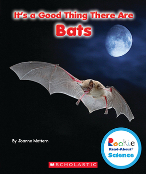 It's a Good Thing There Are Bats - Book  of the Rookie Read-About Science