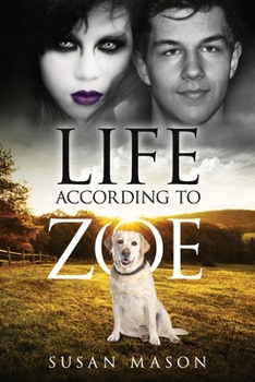 Life According To Zoe: A Heart-Warming Dog Story of Fun and Friendship