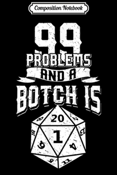 Paperback Composition Notebook: 99 Problems DM Tabletop Gaming Gift Dragons D20 Dice Set Journal/Notebook Blank Lined Ruled 6x9 100 Pages Book