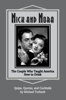 Paperback Nick and Nora: The Couple Who Taught America How to Drink Book