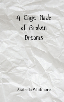 A Cage Made of Broken Dreams