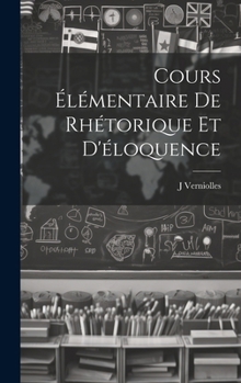 Hardcover Cours élémentaire de rhétorique et d'éloquence [French] Book