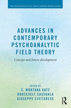 Paperback Advances in Contemporary Psychoanalytic Field Theory: Concept and Future Development Book