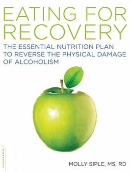 Paperback The Eating for Recovery: The Essential Nutrition Plan to Reverse the Physical Damage of Alcoholism Book