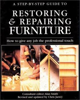 Hardcover Restoring & Repairing Furniture: How to Give Any Job the Professional Touch Book