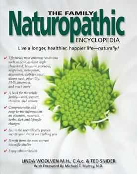 Paperback The Family Naturopathic Encyclopedia: Your Comprehensive, User-Friendly Guide to Naturally Treating Medical Conditions for the Whole Family Book