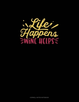 Paperback Life Happens Wine Helps: Cornell Notes Notebook Book