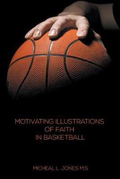 Paperback Motivating Illustrations of Faith in Basketball Book