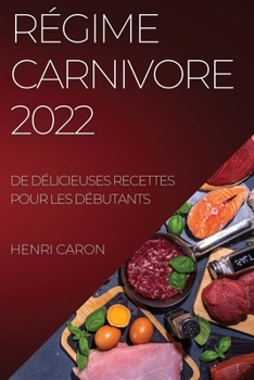 Paperback Régime Carnivore 2022: de Délicieuses Recettes Pour Les Débutants [French] Book