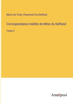 Paperback Correspondance inédite de Mme du Deffand: Tome 2 [French] Book