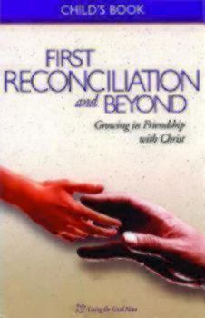 Paperback First Reconciliation and Beyond, Child's Book: Growing in Friendship with Christ Book