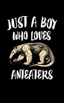 Paperback Just A Boy Who Loves Anteaters: Animal Nature Collection Book