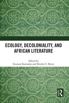 Hardcover Ecology, Decoloniality, and African Literature Book