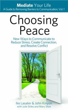 Paperback Choosing Peace: New Ways to Communicate to Reduce Stress, Create Connection, and Resolve Conflict Book