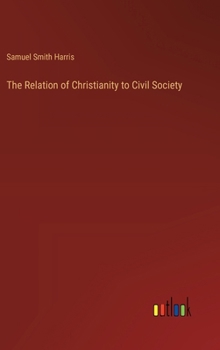 Hardcover The Relation of Christianity to Civil Society Book