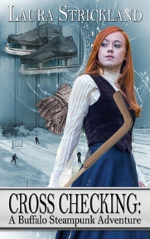 Cross Checking - Book #7 of the Buffalo Steampunk